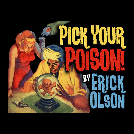 Pick Your Poison by Erick Olson (Warehouse Find)